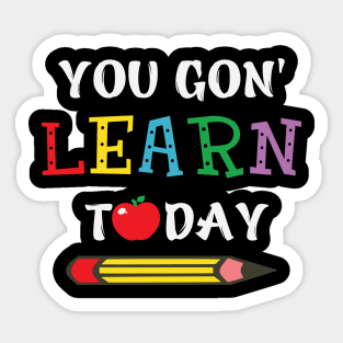 you gon' learn today Sticker